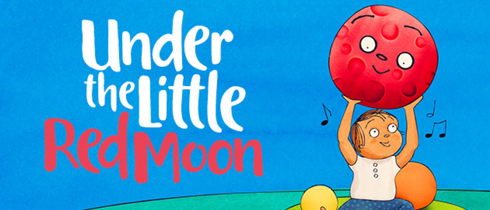 A bright blue background with the title 'Under the Little Red Moon'. A young boy sits on the floor holding up a large red ball with a smiling face